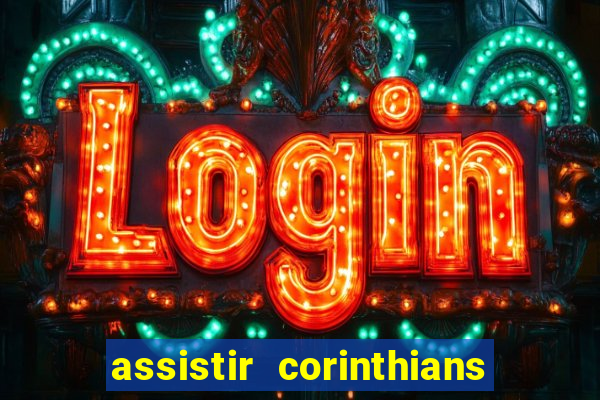 assistir corinthians futebol play hd